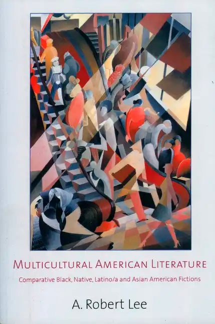 Multicultural American Literature: Comparative Black, Native, Latino/a, and Asian American Fictions - Paperback
