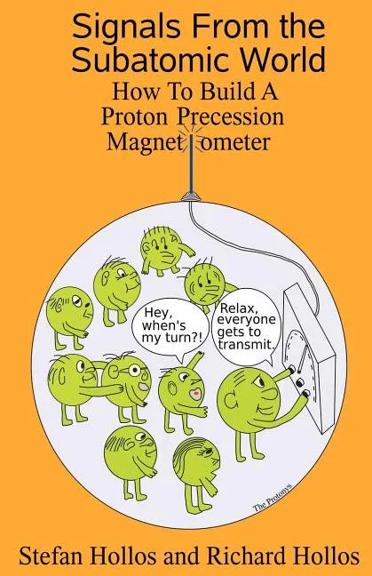Signals from the Subatomic World: How to Build a Proton Precession Magnetometer - Paperback