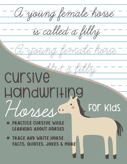 Cursive Handwriting Horses for Kids: Practice cursive writing while learning about horses: Trace and Write Horse facts, quotes, jokes and more - Paperback