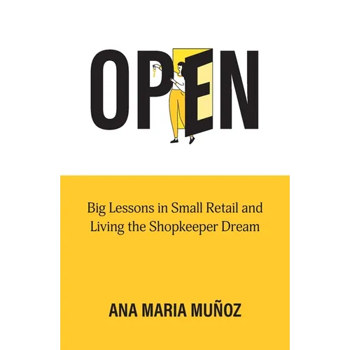 Open: Big Lessons in Small Retail and Living the Shopkeeper Dream - Paperback