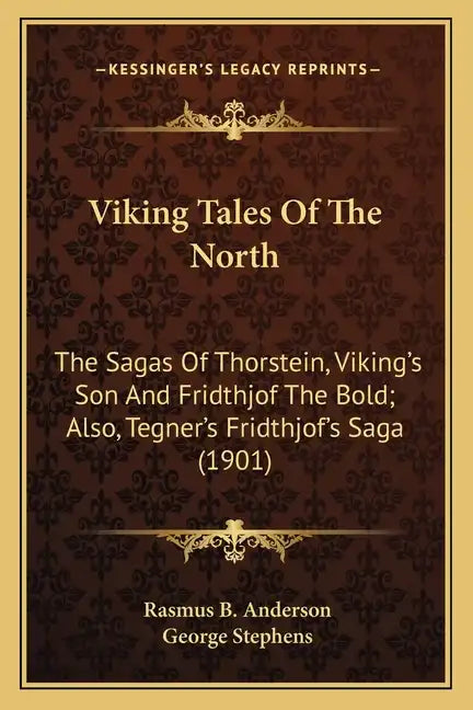 Viking Tales of the North: The Sagas of Thorstein, Viking's Son and Fridthjof the Bold; Also, Tegner's Fridthjof's Saga (1901) - Paperback