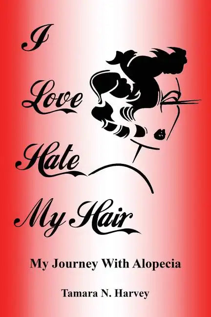 I Love Hate My Hair: (My Journey with Alopecia) - Paperback