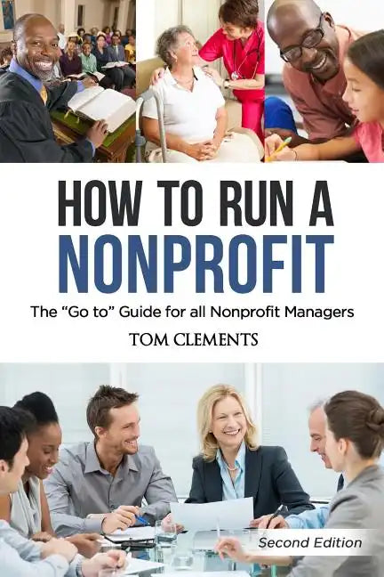 How to Run a Nonprofit: The Go to Guide for all Nonprofit Managers - Paperback