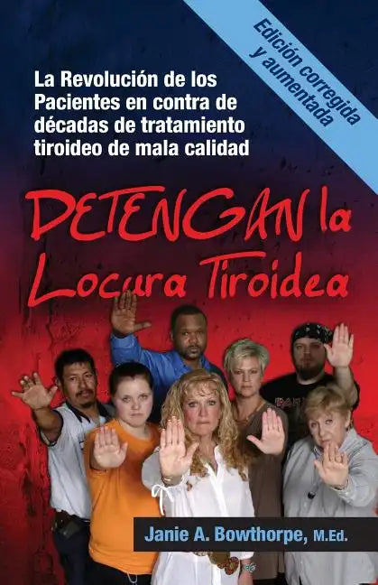 Detengan La Locura Tiroidea: La Revolucion de Los Pacientes En Contra de Decadas de Tratamiento Tiroideo de Mala Calidad - Paperback