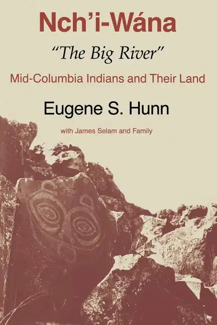 Nch'i-Wána, "The Big River": Mid-Columbia Indians and Their Land - Paperback