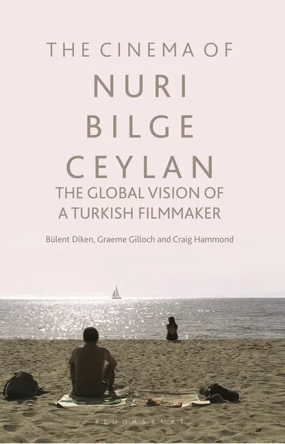The Cinema of Nuri Bilge Ceylan: The Global Vision of a Turkish Filmmaker - Paperback