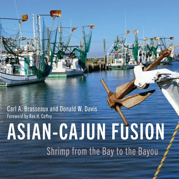 Asian-Cajun Fusion: Shrimp from the Bay to the Bayou - Hardcover