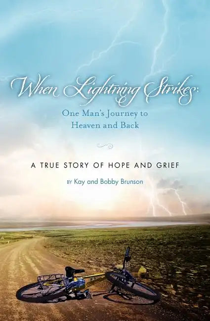 When Lightning Strikes: One Man's Journey to Heaven and Back: A True Story of Hope and Grief - Paperback