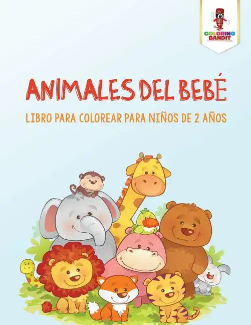 Animales Del Bebé: Libro Para Colorear Para Niños De 2 Años - Paperback