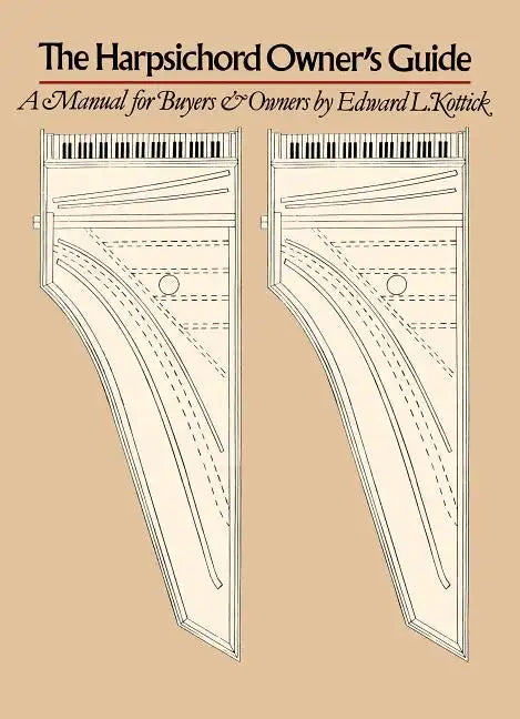 The Harpsichord Owner's Guide: A Manual for Buyers and Owners - Paperback