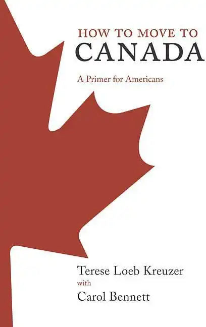 How to Move to Canada: A Primer for Americans - Paperback