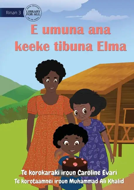 Elma Bakes Grandma's Cake - E umuna ana keeke tibuna Elma (Te Kiribati) - Paperback