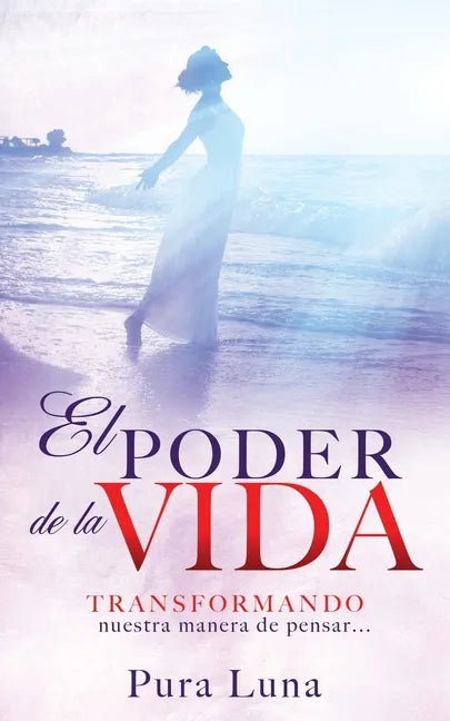 El Poder de la Vida: TRANSFORMANDO nuestra manera de pensar... - Paperback