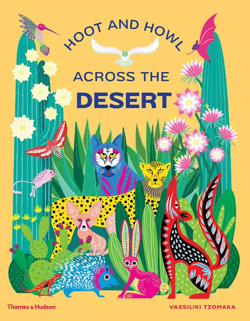 Hoot and Howl Across the Desert: Life in the World's Driest Deserts - Hardcover