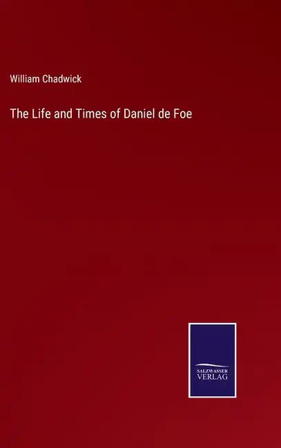 The Life and Times of Daniel de Foe - Hardcover