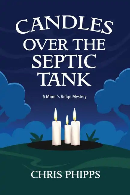 Candles Over the Septic Tank: A Miner's Ridge Mystery - Paperback
