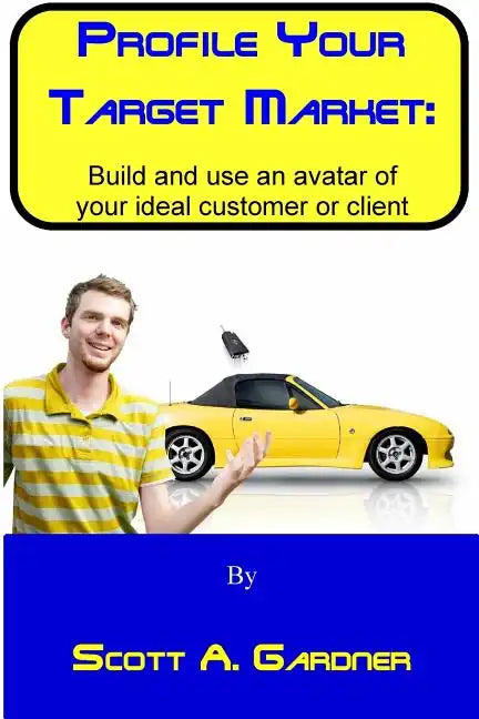 Profile Your Target Market: Build and use an avatar of your ideal customer or client - Paperback