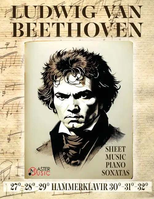Ludwig Van Beethoven - Sheet Music: Piano Sonatas 27°-28°-29°Hammerklavier - 30°-31°-32° - Paperback