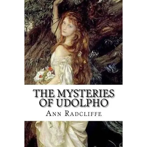 The Mysteries of Udolpho: A Romance. Interspersed With Some Pieces of Poetry - Paperback