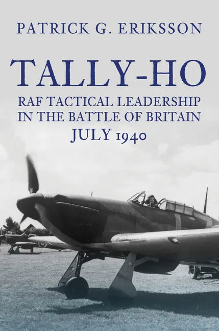 Tally-Ho: RAF Tactical Leadership in the Battle of Britain, July 1940 - Hardcover