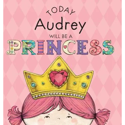 Today Audrey Will Be a Princess - Hardcover