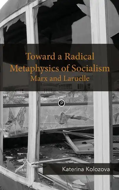 Toward a Radical Metaphysics of Socialism: Marx and Laruelle - Paperback