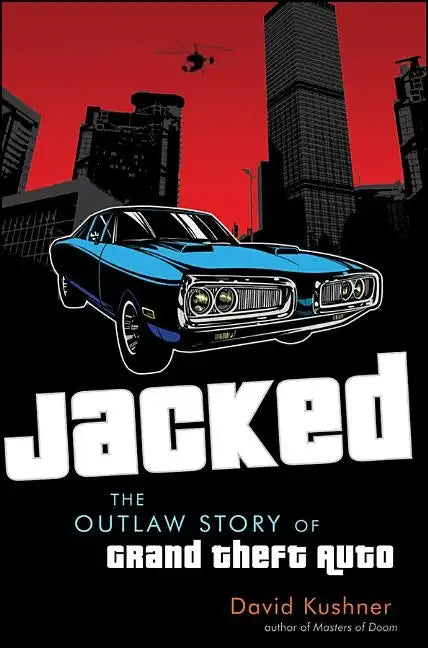Jacked: The Outlaw Story of Grand Theft Auto - Hardcover