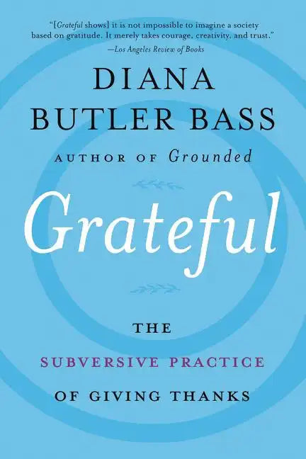 Grateful: The Subversive Practice of Giving Thanks - Paperback