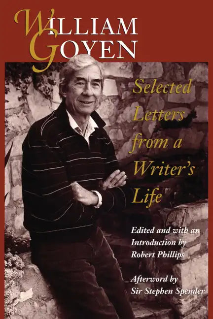 William Goyen: Selected Letters from a Writer's Life - Paperback