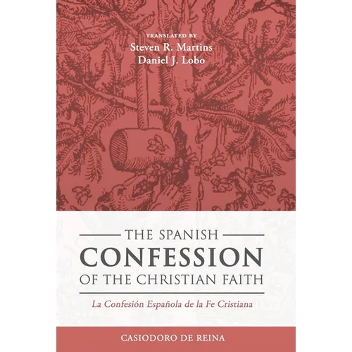 The Spanish Confession of the Christian Faith: La Confesi Espala de la Fe Cristiana - Hardcover
