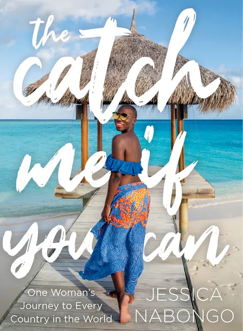 The Catch Me If You Can: One Woman's Journey to Every Country in the World - Hardcover