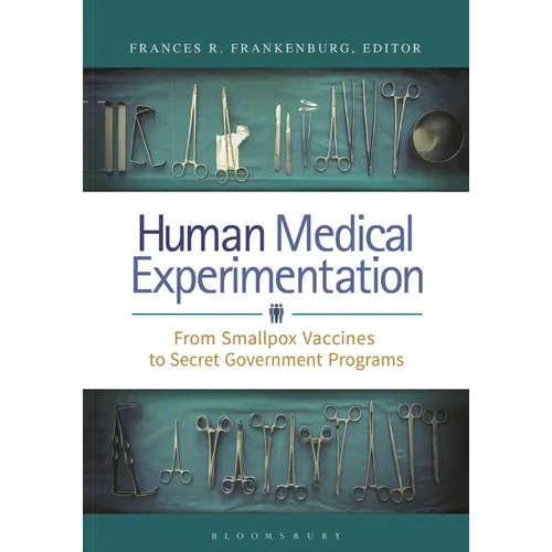 Human Medical Experimentation: From Smallpox Vaccines to Secret Government Programs - Paperback