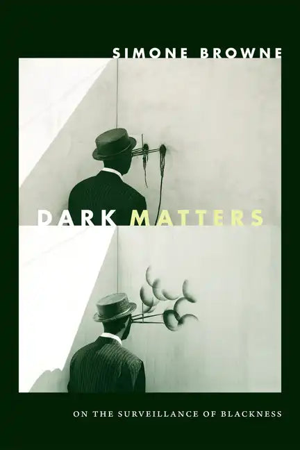 Dark Matters: On the Surveillance of Blackness - Hardcover