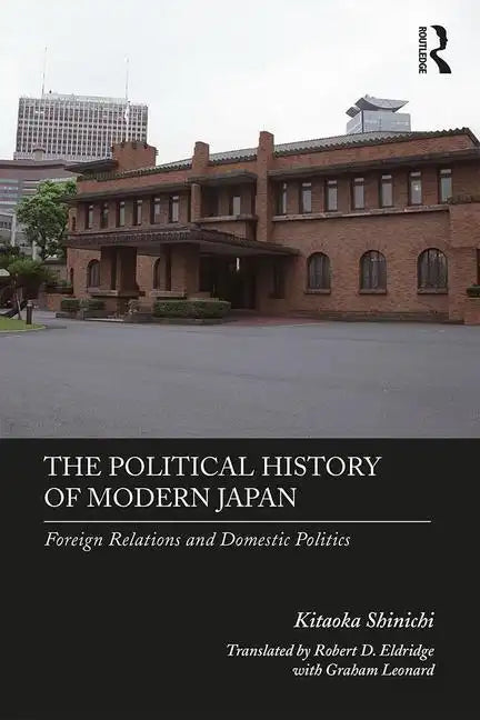 The Political History of Modern Japan: Foreign Relations and Domestic Politics - Paperback
