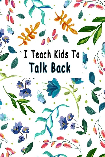 I Teach Kids To Talk Back: Speech Language Pathologist, gift for speech-language pathologist, Speech Therapy Assistants - Paperback