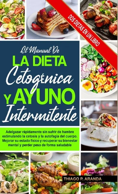El Manual de la Dieta Cetogénica Y El Ayuno Intermitente: Subtitle Mejorar Su Estado Físico Y Recuperar Su Bienestar Mental Y Perder Peso De Forma Sal - Hardcover