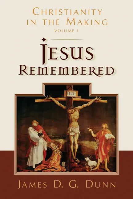 Jesus Remembered: Christianity in the Making, Volume 1 - Paperback