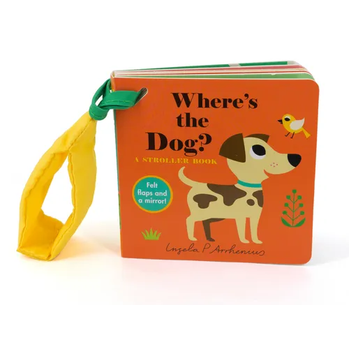 Where's the Dog?: A Stroller Book: (An Interactive, Sensory Lift-The-Flap Book with Felt Flaps and a Mirror for Babies & Toddlers. Friendly Pets Inclu - Board Book