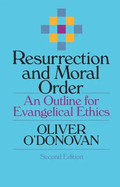 Resurrection and Moral Order: An Outline for Evangelical Ethics - Paperback