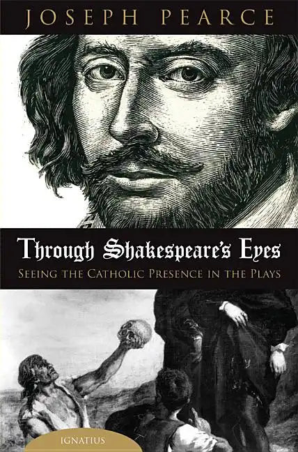 Through Shakespeare's Eyes: Seeing the Catholic Presence in the Plays - Hardcover
