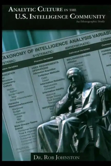 Analytic Culture in the U.S. Intelligence Community: An Ethnographic Study - Paperback