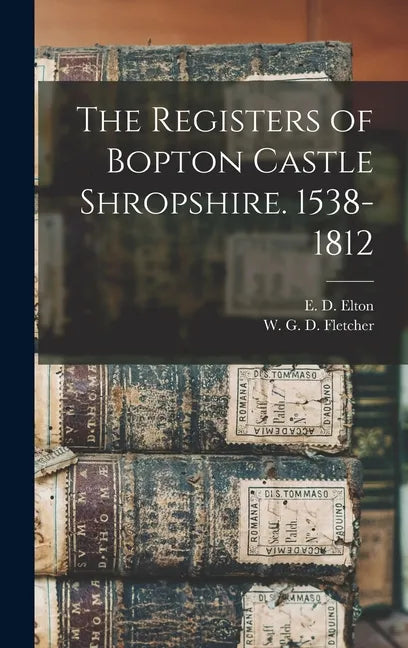 The Registers of Bopton Castle Shropshire. 1538-1812 - Hardcover
