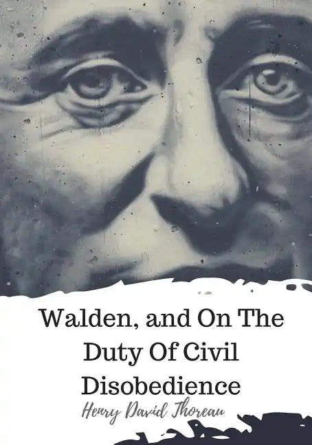 Walden, and On The Duty Of Civil Disobedience - Paperback