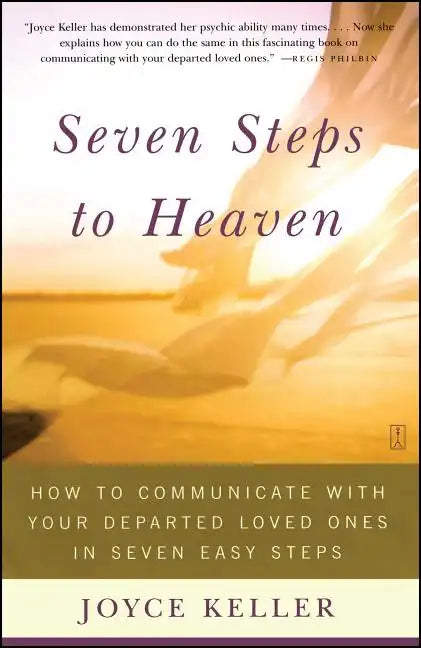 Seven Steps to Heaven: How to Communicate with Your Departed Loved Ones in Seven Easy Steps (Original) - Paperback