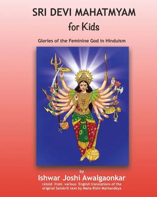 Sri Devi Mahatmyam for Kids: Glories of the Feminine God in Hinduism - Paperback