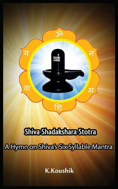 Shiva Shadakshara Stotra: A hymn on Shiva's Six Syllable Mantra - Paperback