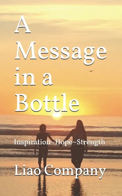 A Message in a Bottle: What We Need in Life Inspiration, Hope, Connection, and Resilience - Paperback