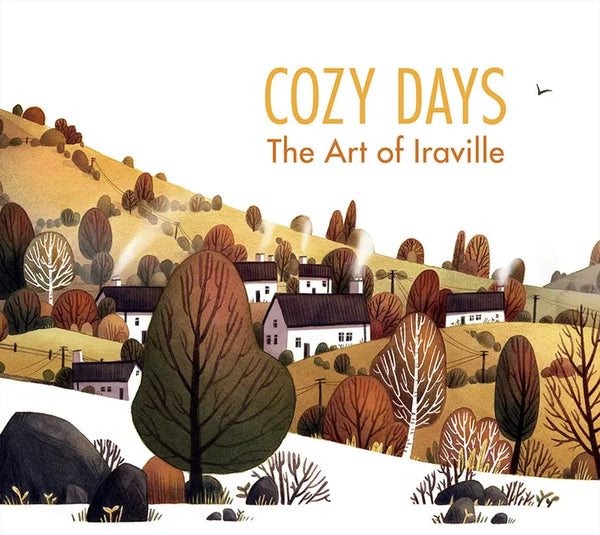Cozy Days: The Art of Iraville - Hardcover