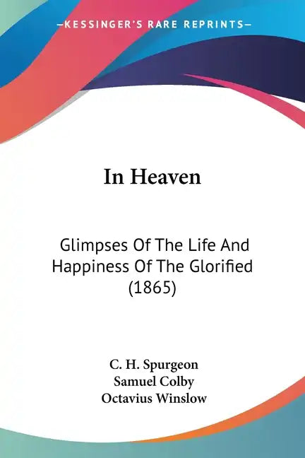 In Heaven: Glimpses Of The Life And Happiness Of The Glorified (1865) - Paperback