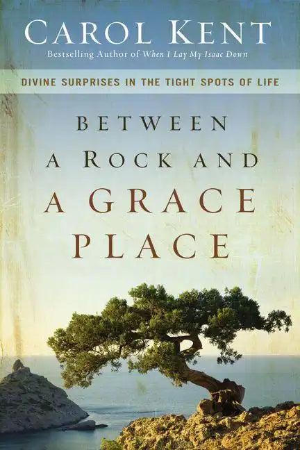 Between a Rock and a Grace Place: Divine Surprises in the Tight Spots of Life - Paperback